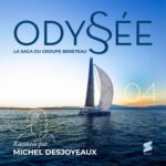 Odyssée, la saga du Groupe Beneteau Odyssée, la saga du Groupe Beneteau
